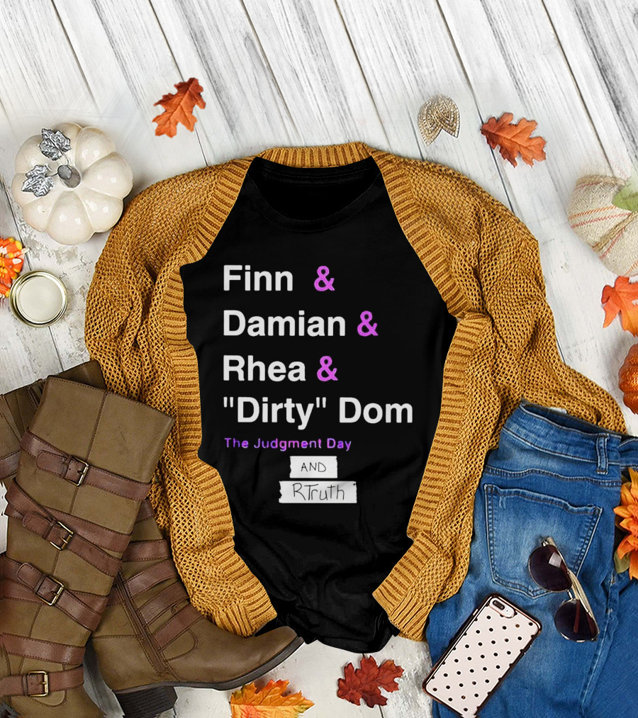 Finn Damian Rhea Dirty Dom The Judgment Day and RTruth T-Shirt