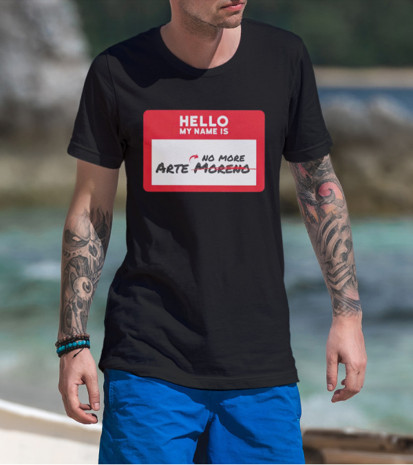 Hello My Name Is No More Arte Moreno T-Shirt