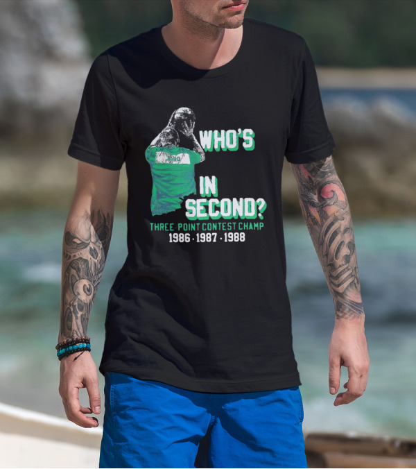 Larry Bird Who's In Second Three-Point Contest Champ 1986 1987 1988 T-Shirt
