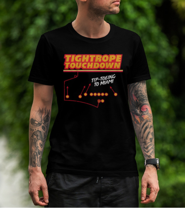 Kansas City Chiefs Tightrope Touchdown Tip-Toeing To Miami T-Shirt