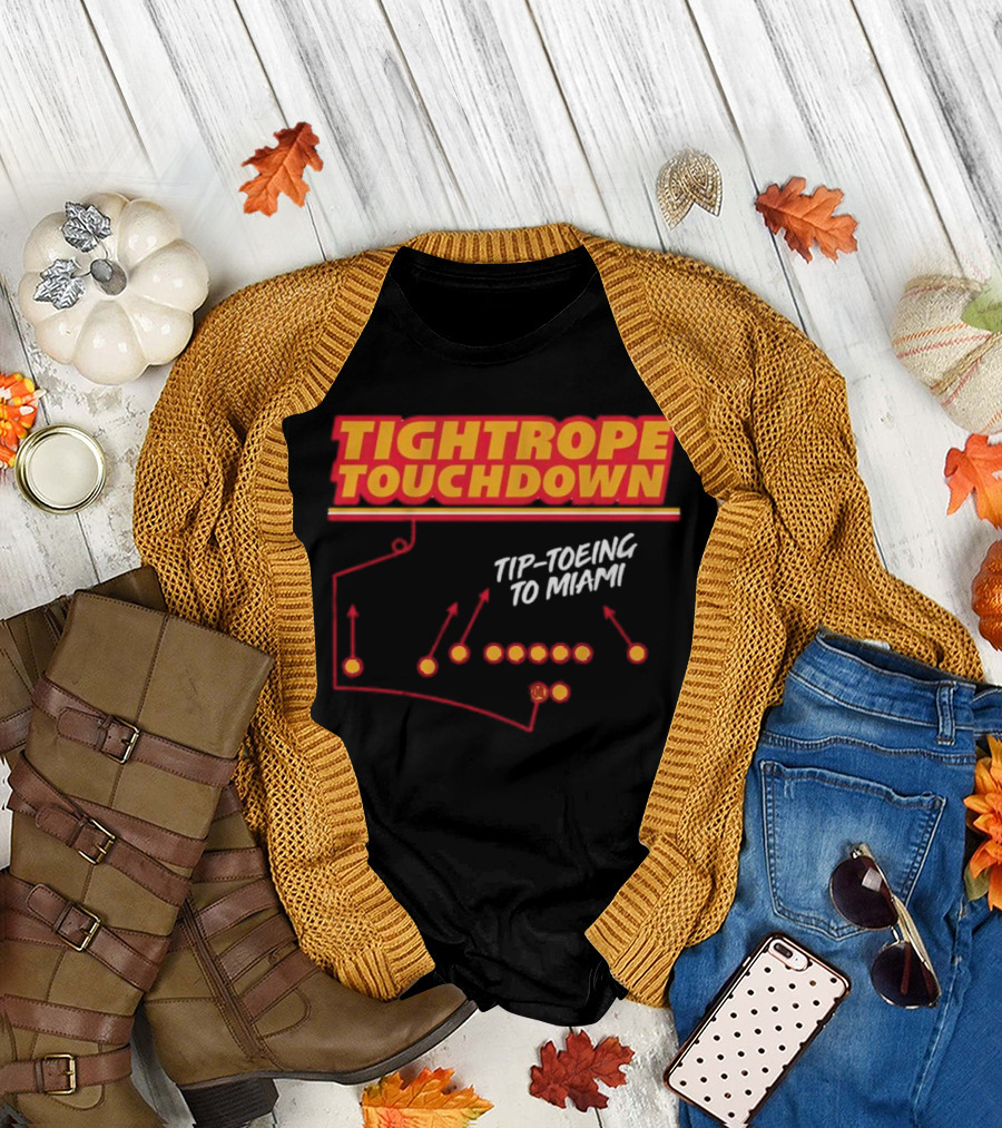 Kansas City Chiefs Tightrope Touchdown Tip-Toeing to Miami T-Shirt