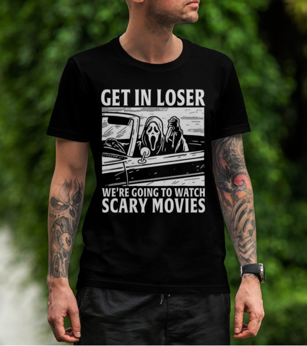 GET IN LOSER WE'RE GOING TO WATCH SCARY MOVIES GHOSTFACE SPOOF IN CAR IMAGE T-Shirt