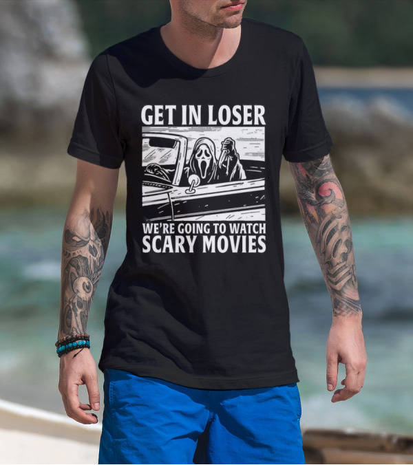 GET IN LOSER WE'RE GOING TO WATCH SCARY MOVIES GHOSTFACE SPOOF IN CAR IMAGE T-Shirt