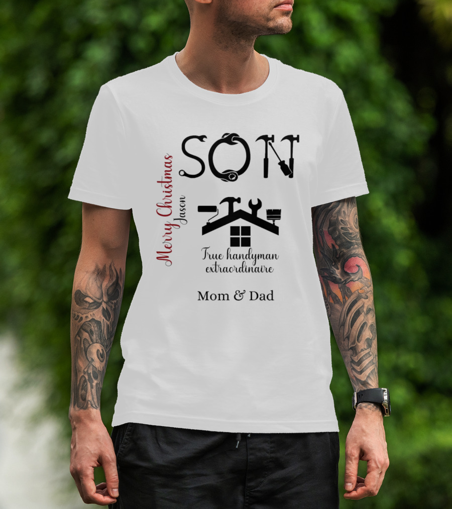 Son True Handyman Extraordinaire Merry Christmas Jason From Mom And Dad T-Shirt