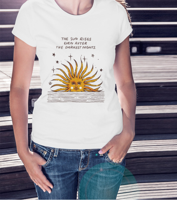 The Sun Rises Even After The Darkest Nights With Sun And Stars T-Shirt