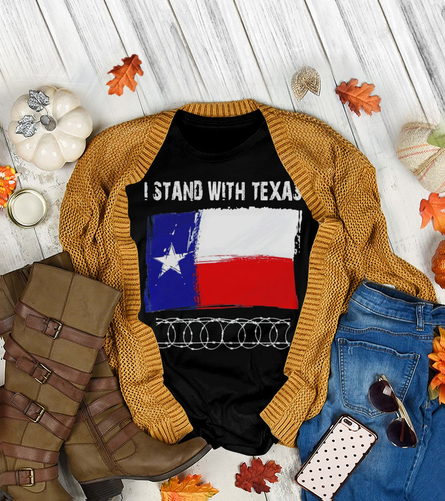 I Stand with Texas Flag and Razor Wire Border T-Shirt