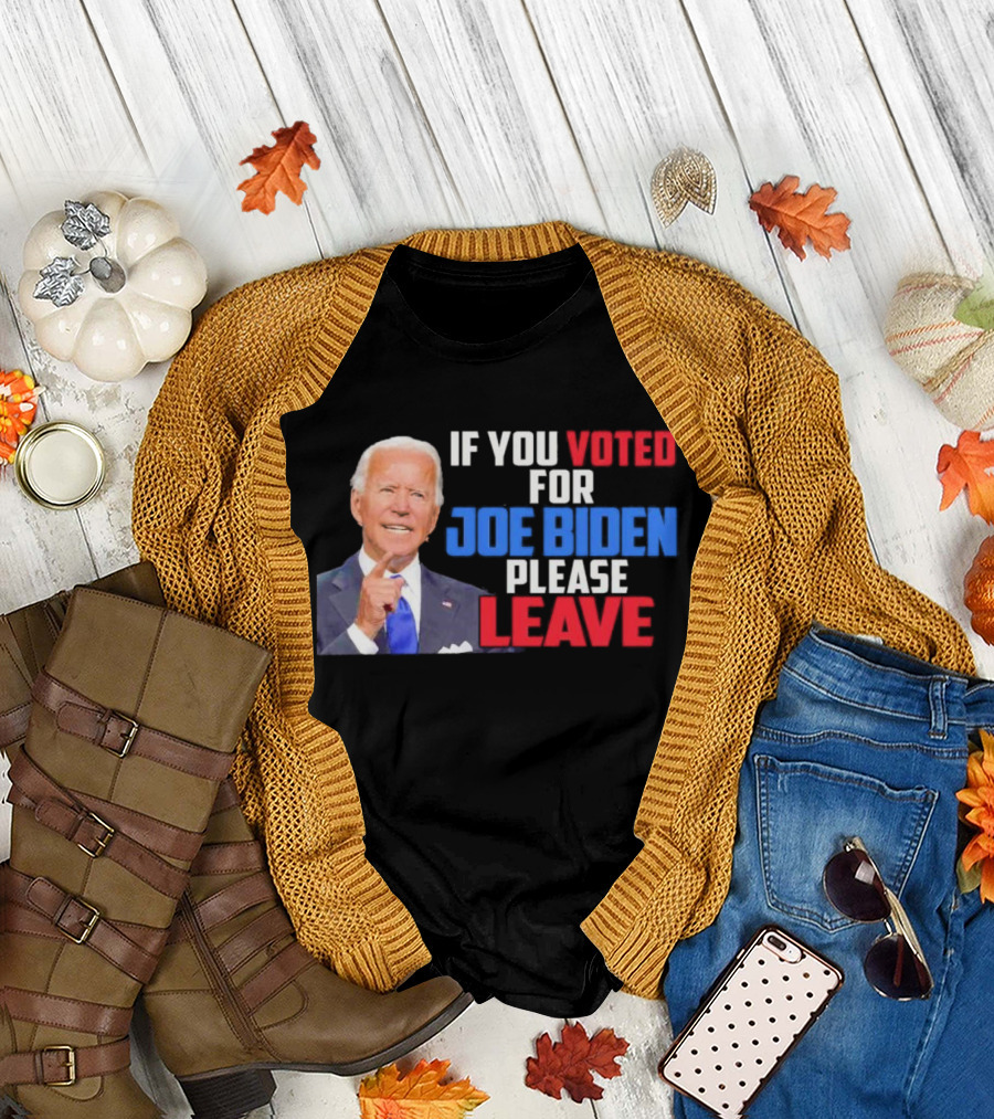 If You Voted for Joe Biden Please Leave T-Shirt