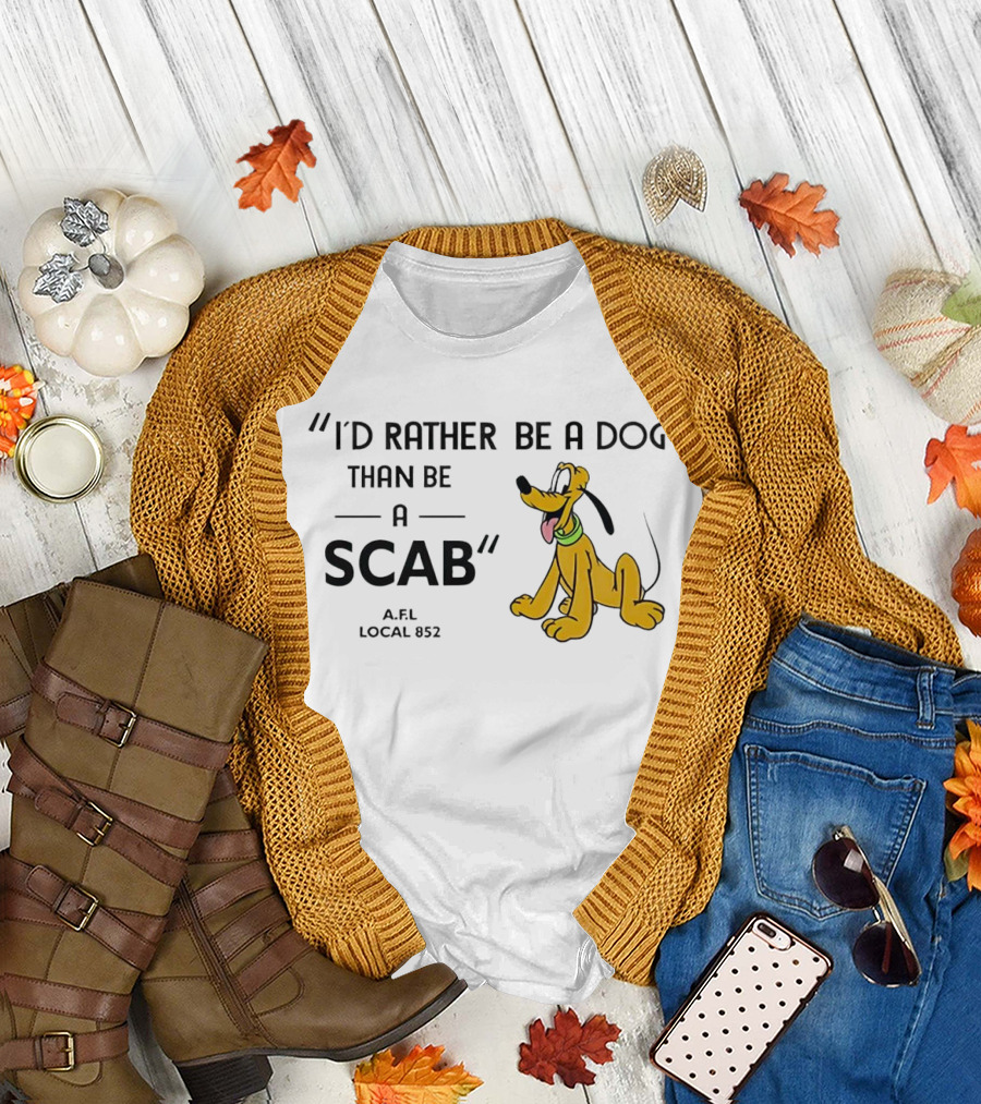 I'd Rather Be a Dog Than Be a Scab AFL Local 852 Pluto Image T-Shirt
