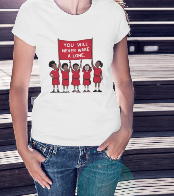 You Will Never Wake A Lone Children T-Shirt