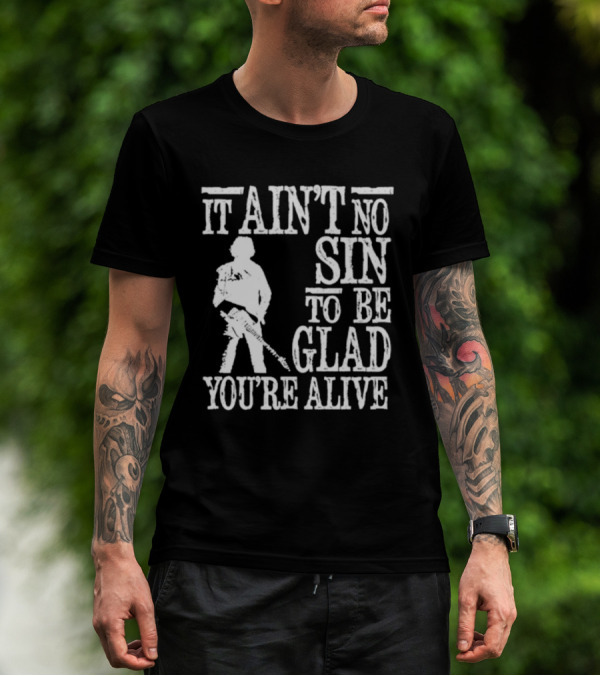 Bruce Springsteen Inspired It Ain't No Sin To Be Glad You're Alive T-Shirt