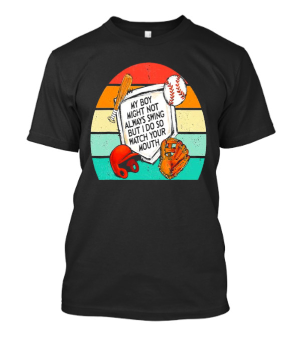 My Boy Might Not Always Swing But I Do Watch Your Mouth Vintage Baseball Bat Helmet Glove Retro Stripes T-Shirt