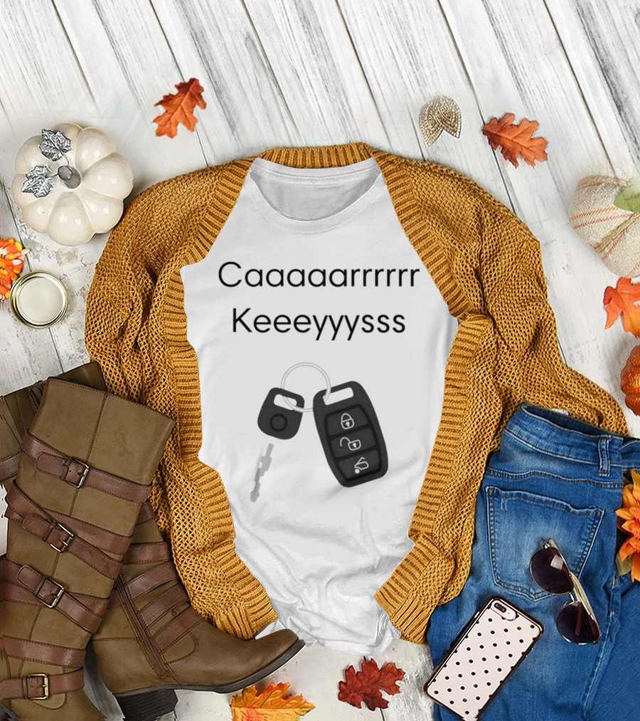 Caaaarrrrr Keeeyyysss Key Fob and Keychain T-Shirt