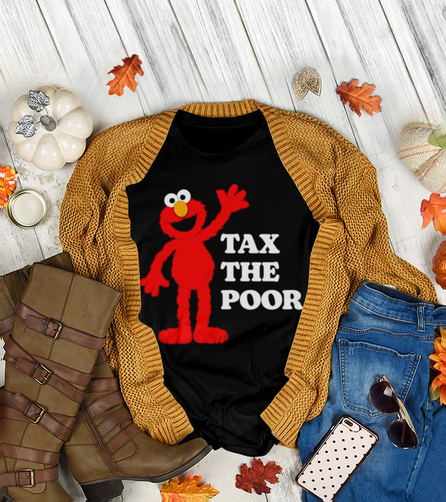 Elmo Tax The Poor Funny T-Shirt