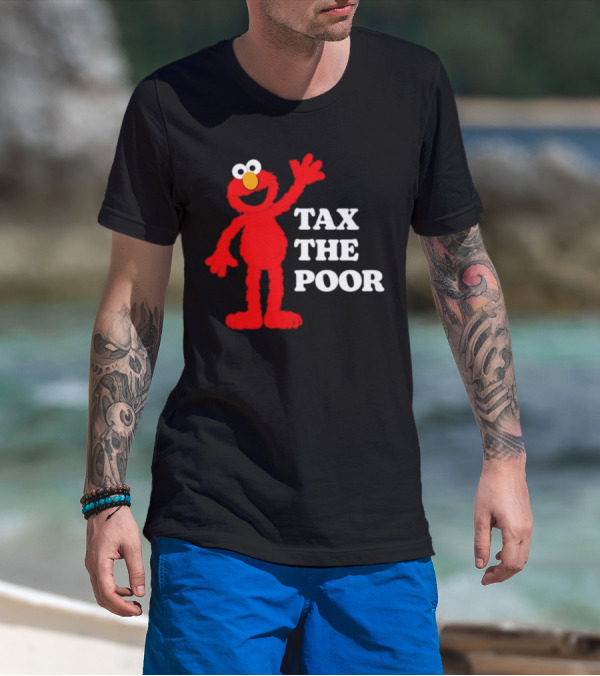 Elmo Tax The Poor Funny T-Shirt