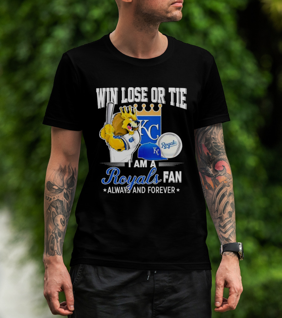 Win Lose Or Tie Kansas City Royals Fan Always And Forever KC Royals Lion Baseball Cap And Ball T-Shirt