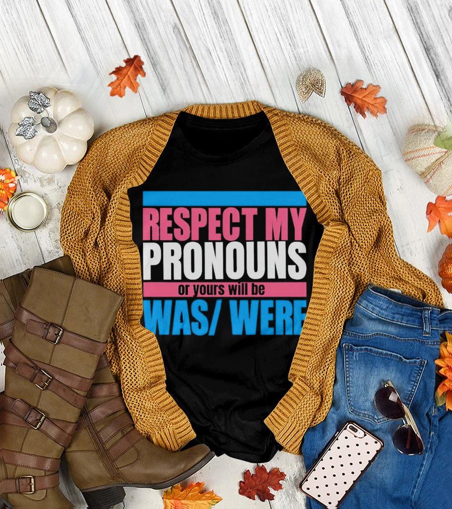 Respect My Pronouns or Yours Will Be Was Were Pink Blue T-Shirt