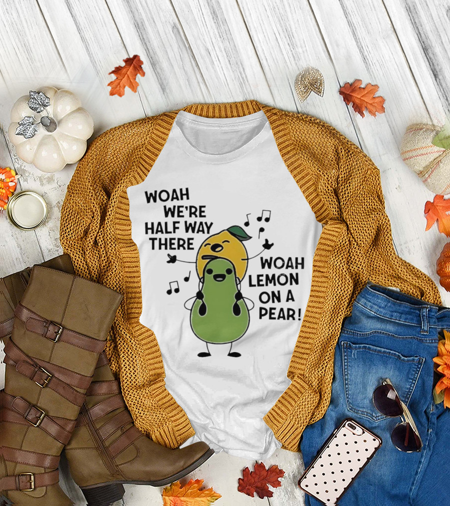 Woah We’re Half Way There Woah Lemon on a Pear Cute Singing Fruit Characters T-Shirt