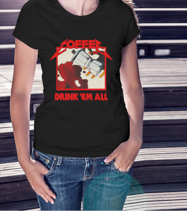 Coffee Drink 'Em All Metal Music T-Shirt