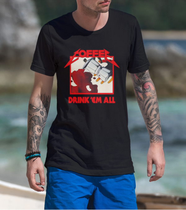 Coffee Drink 'Em All Metal Music T-Shirt