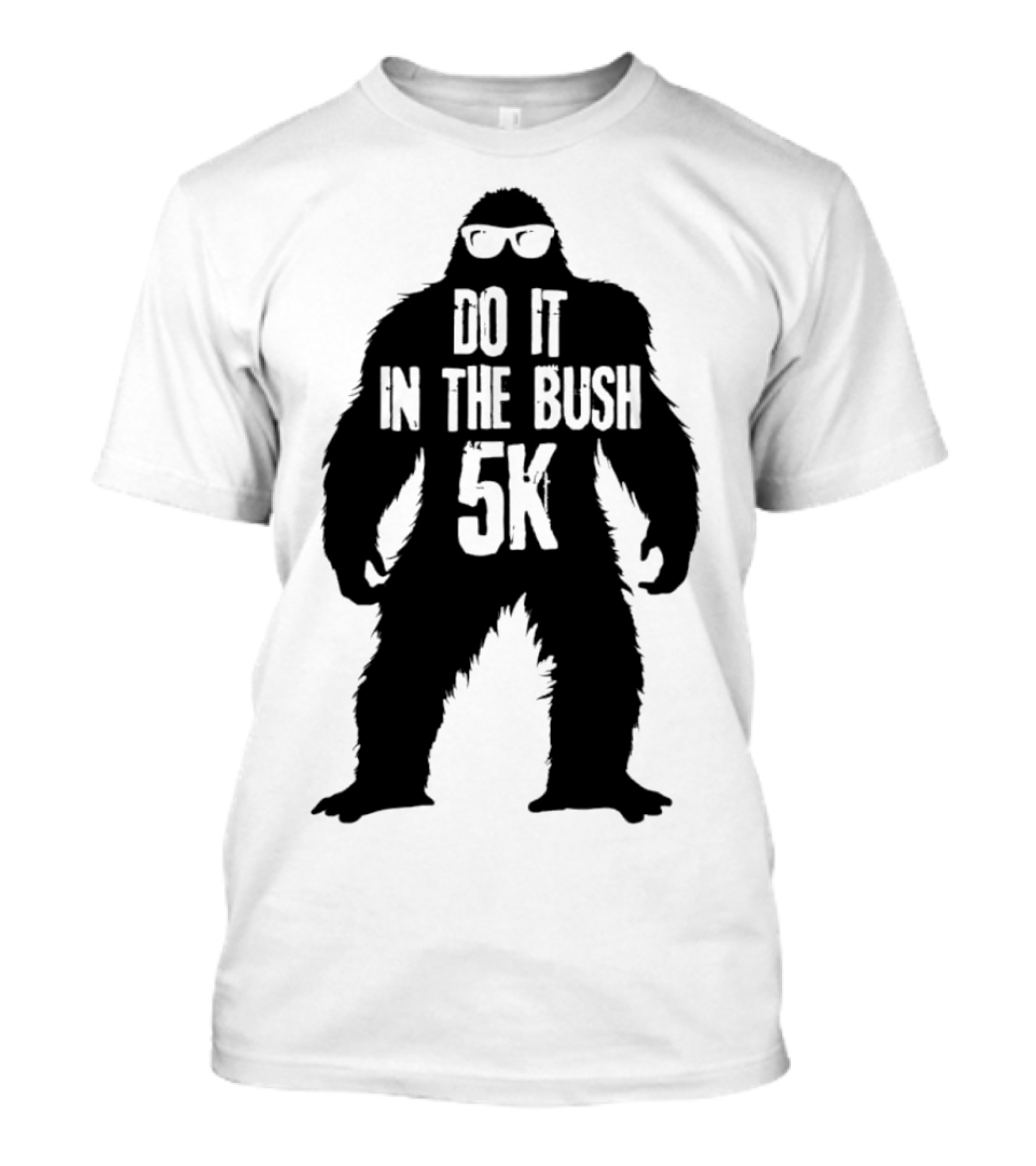 Bigfoot Do It In The Bush 5K Fun Run Event T-Shirt