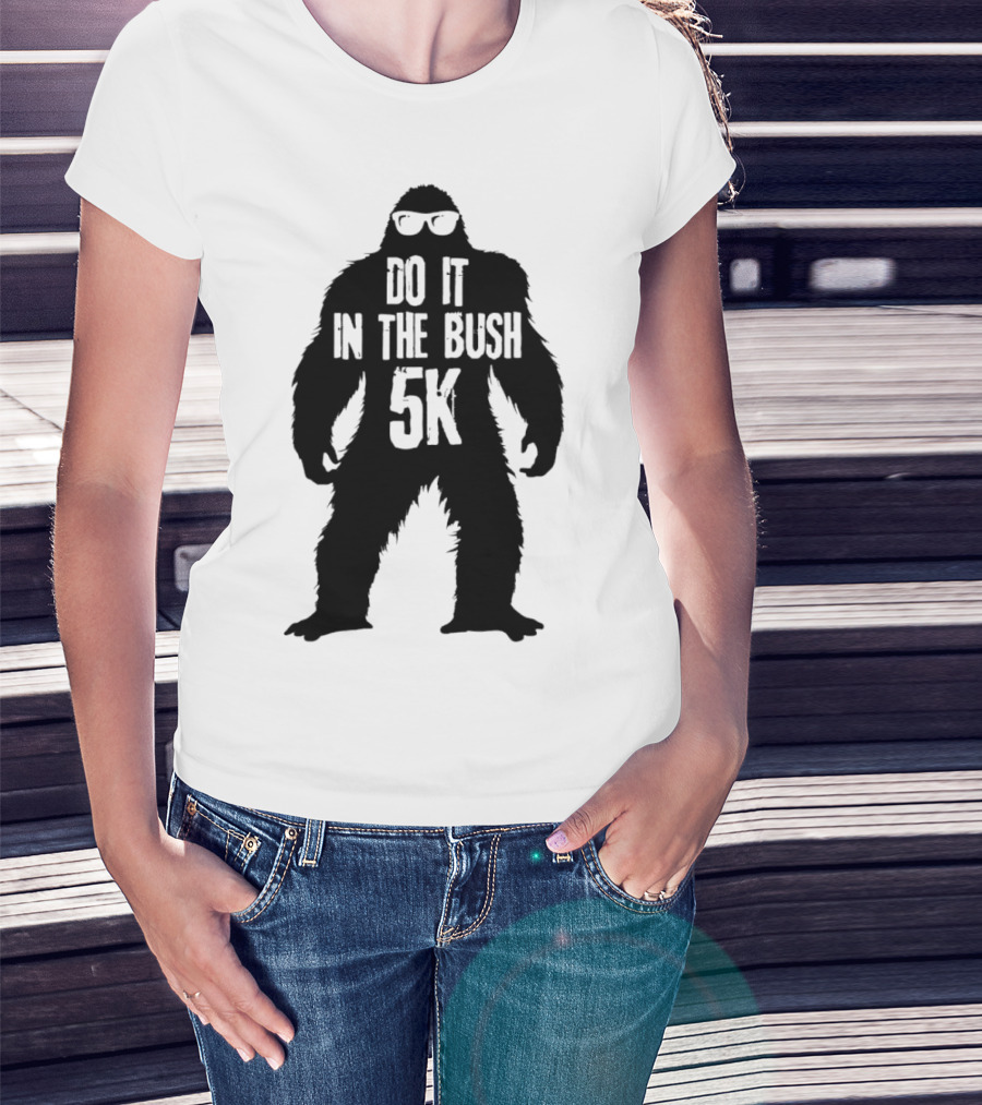 Bigfoot Do It In The Bush 5K Fun Run Event T-Shirt