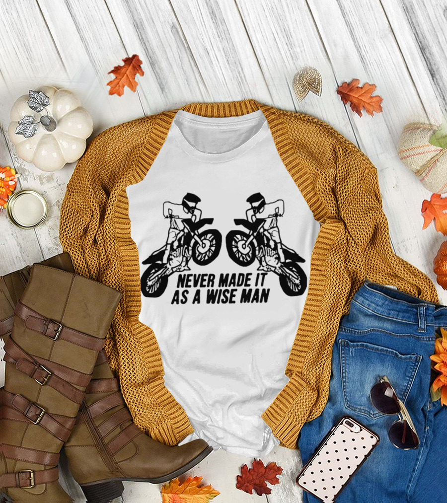 Never Made It as a Wise Man Motorcycle Stunt Reflection T-Shirt