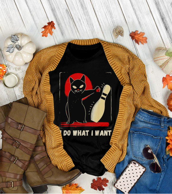 Cat Bowling I Do What I Want With Bowling Pin T-Shirt