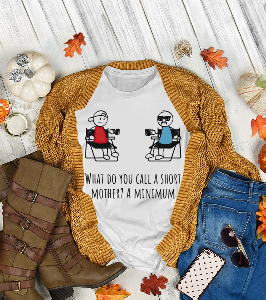 What Do You Call a Short Mother A Minimum Funny Cartoon Characters T-Shirt