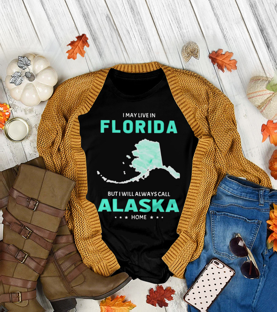 I May Live in Florida but I Will Always Call Alaska Home Map Outline T-Shirt