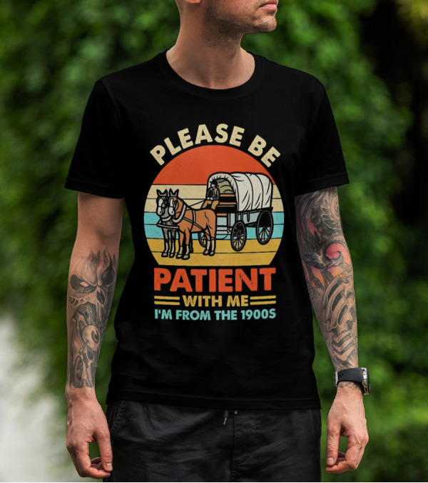 Please Be Patient With Me I'm From The 1900s Vintage Horse And Wagon Retro Sunset T-Shirt