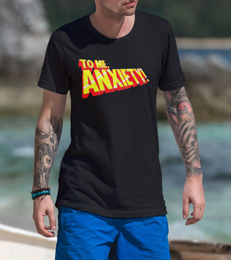 To Me, Anxiety Bold Comic Book T-Shirt