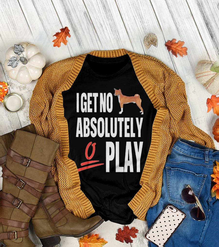 I Get No Absolutely Dog Play T-Shirt