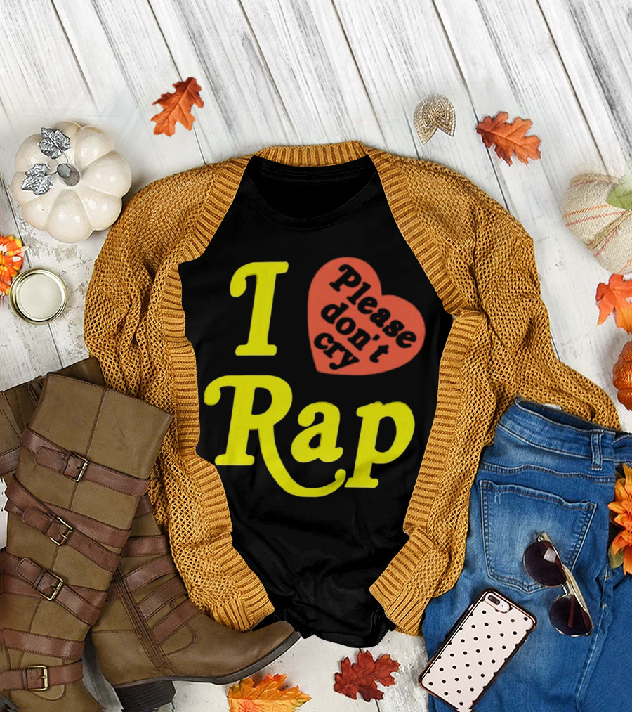 I Love Rap Please Don't Cry T-Shirt