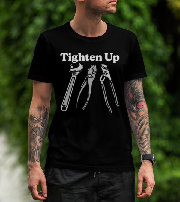 Tighten Up Pliers Wrench Tools T-Shirt