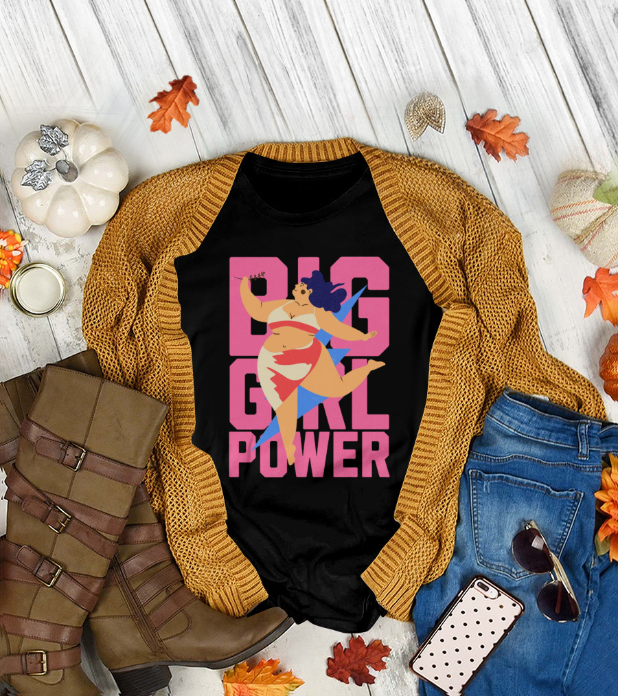 Big Girl Power Strong Empowerment T-Shirt