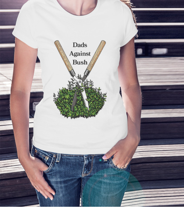 Dads Against Bush Hedge Clippers Gardening Satire T-Shirt