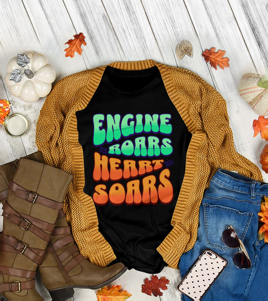 Engine Roars Heart Soars Racing Flags Vibrant Text T-Shirt
