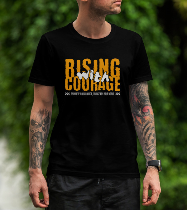 Rising With Courage Empower Your Courage Transform Your World T-Shirt