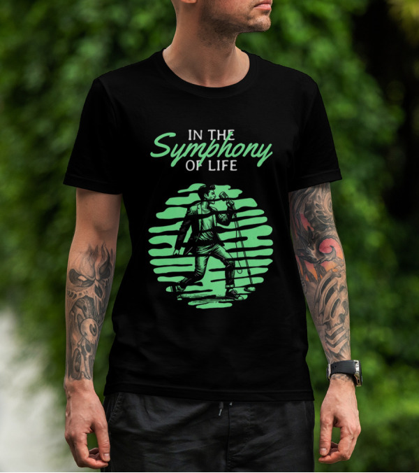 In The Symphony Of Life Musician Mic Stroll T-Shirt