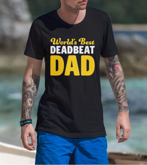 World's Best Deadbeat Dad T-Shirt