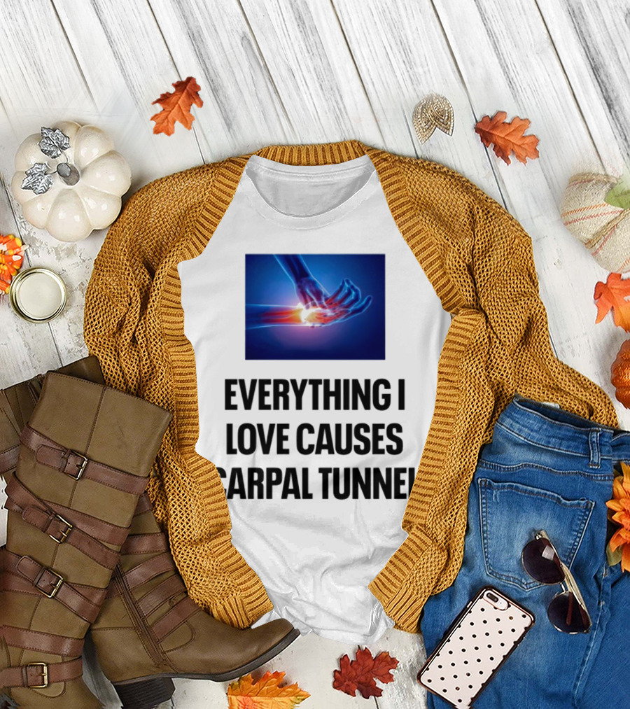 Everything I Love Causes Carpal Tunnel Illuminated X-Ray Hand T-Shirt