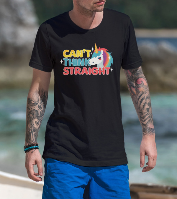CAN'T THINK STRAIGHT Unicorn Rainbow T-Shirt