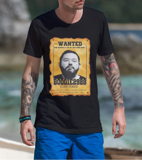 Wanted Boogie2988 For Waving It Like He Just Don't Care 10000 Reward Mtn Dew Causing Violent Rage T-Shirt