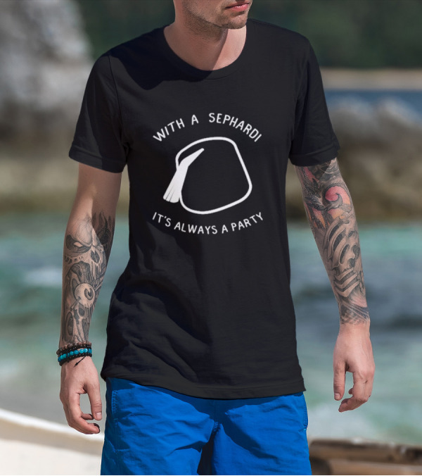With A Sephardi It's Always A Party Fez Hat T-Shirt