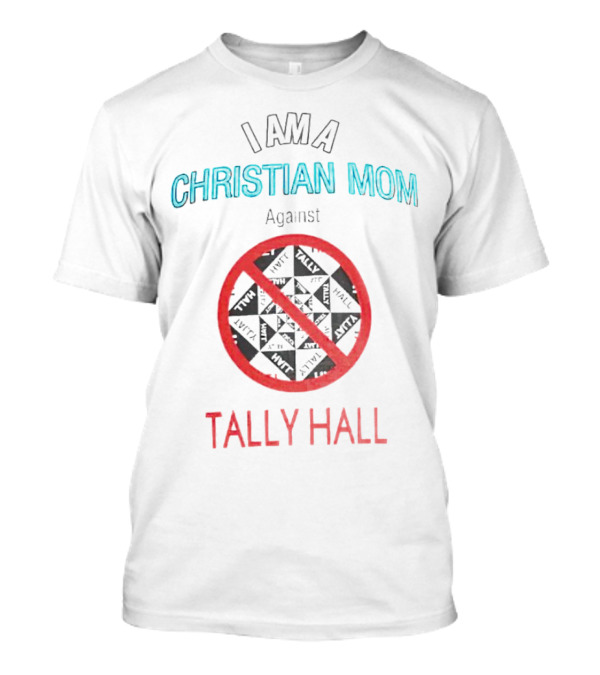 I Am A Christian Mom Against Tally Hall Prohibition Circle T-Shirt