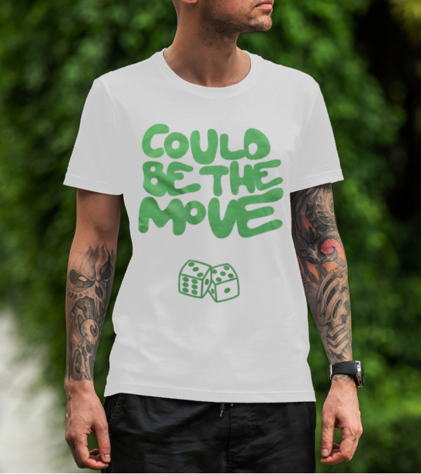 Could Be The Move Dice Icon Green Text T-Shirt