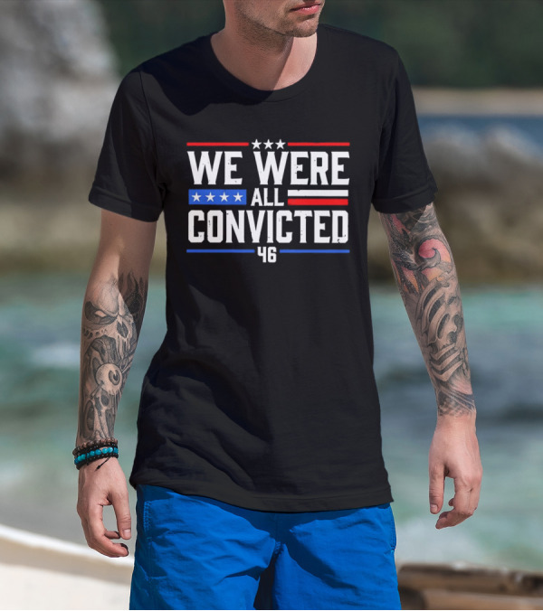 We Were All Convicted 46 T-Shirt