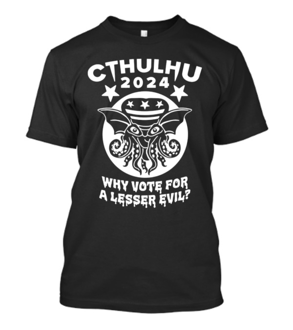 Cthulhu 2024 Why Vote For A Lesser Evil Stars Tentacles Winged Creature Patriotic T-Shirt