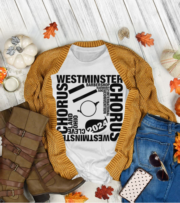 Westminster Chorus Cleveland Ohio Barbershop Harmony Society 2024 International Convention T-Shirt