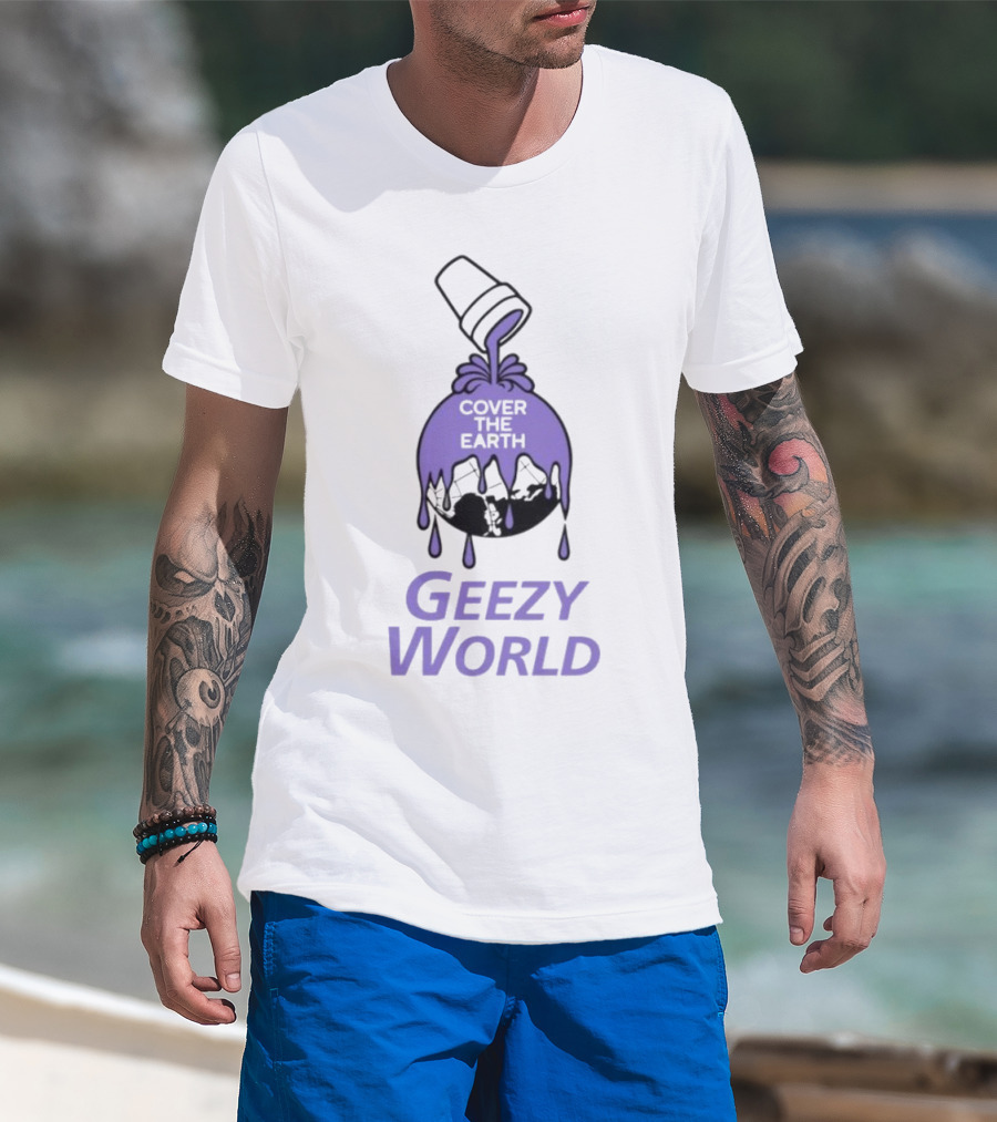 Cover The Earth Geezy World Purple Dripping Globe And Cup T-Shirt